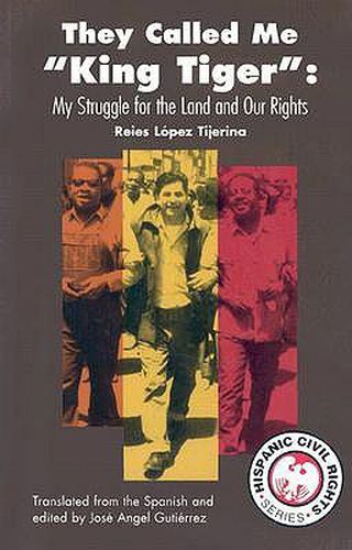 Cover image for They Called Me King Tiger: My Struggle for the Land and Our Rights