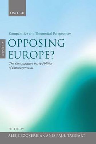 Cover image for Opposing Europe?: The Comparative Party Politics of Euroscepticism