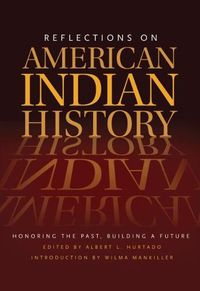 Cover image for Reflections on American Indian History: Honoring the Past, Building a Future