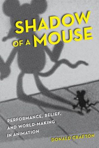 Cover image for Shadow of a Mouse: Performance, Belief, and World-Making in Animation