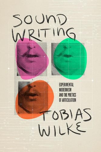 Cover image for Sound Writing: Experimental Modernism and the Poetics of Articulation