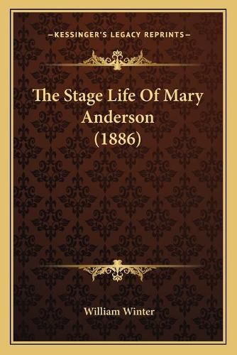 The Stage Life of Mary Anderson (1886)