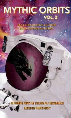 Cover image for Mythic Orbits Volume 2: Best Speculative Fiction by Christian Authors