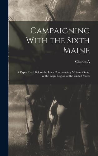 Cover image for Campaigning With the Sixth Maine