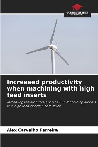 Cover image for Increased productivity when machining with high feed inserts