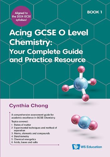 Cover image for Acing Gcse O Level Chemistry Book 1: Your Complete Guide And Practice Resource