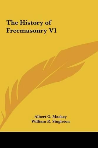 Cover image for The History of Freemasonry V1