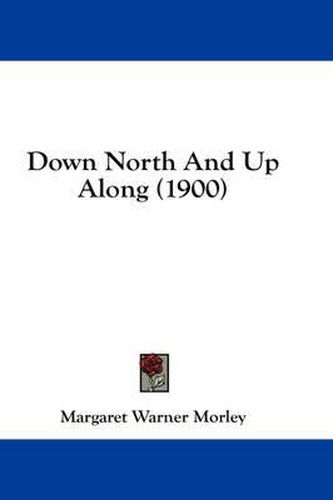 Cover image for Down North and Up Along (1900)