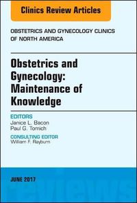 Cover image for Obstetrics and Gynecology: Maintenance of Knowledge, An Issue of Obstetrics and Gynecology Clinics