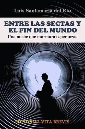 Cover image for Entre las sectas y el fin del mundo. Una noche que murmura esperanzas