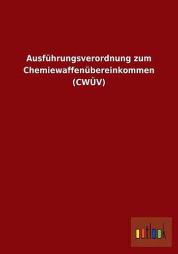 Cover image for Ausfuhrungsverordnung zum Chemiewaffenubereinkommen (CWUEV)
