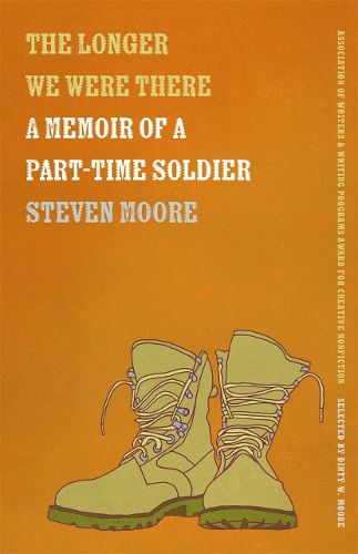 Cover image for The Longer We Were There: A Memoir of a Part-Time Soldier