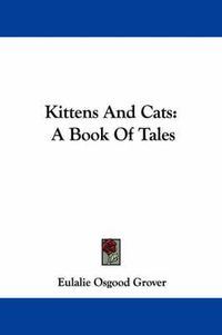 Cover image for Kittens and Cats: A Book of Tales