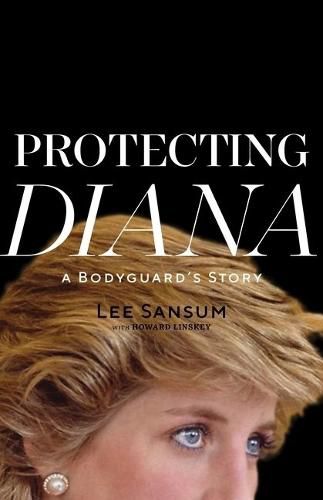 Cover image for Protecting Diana: A Bodyguard's Story