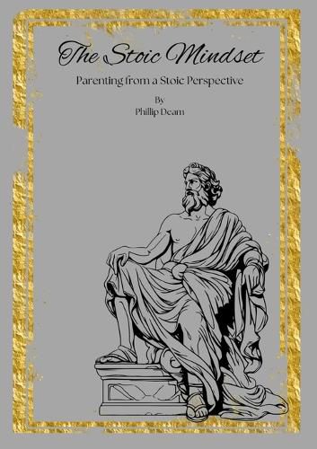 Cover image for The Stoic Mindset - Parenting from a Stoic Perspective Vol. 1