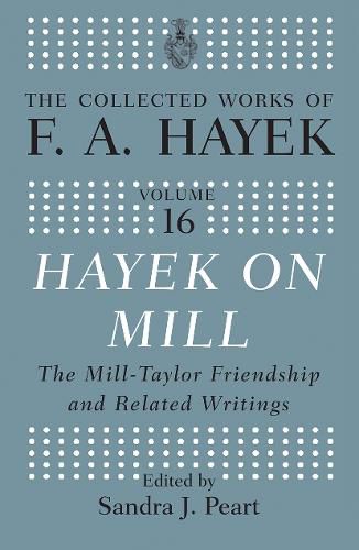 Cover image for Hayek On Mill: The Mill-Taylor Friendship and Related Writings