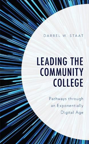 Cover image for Leading the Community College: Pathways Through an Exponentially Digital Age