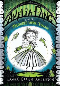 Cover image for Amelia Fang and the Trouble with Toads