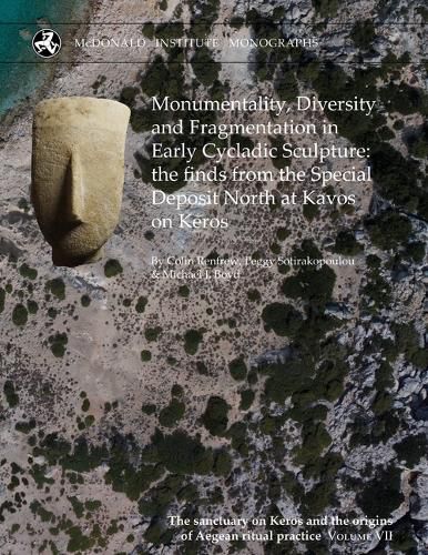 Monumentality, Diversity and Fragmentation in Early Cycladic Sculpture: the finds from the Special Deposit North at Kavos on Keros