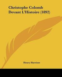 Cover image for Christophe Colomb Devant L'Histoire (1892)