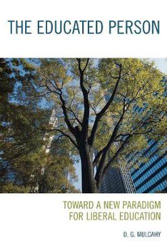 Cover image for The Educated Person: Toward a New Paradigm for Liberal Education