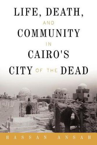 Cover image for Life, Death, and Community in Cairo's City of the Dead