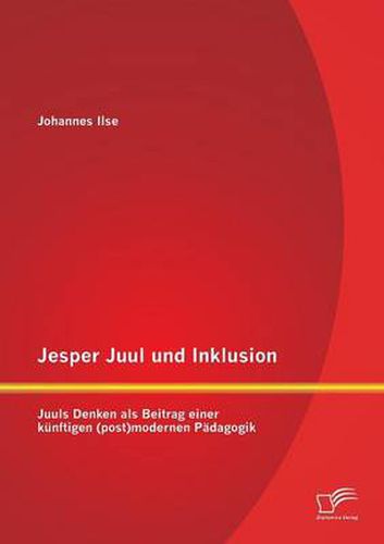 Cover image for Jesper Juul und Inklusion: Juuls Denken als Beitrag einer kunftigen (post)modernen Padagogik