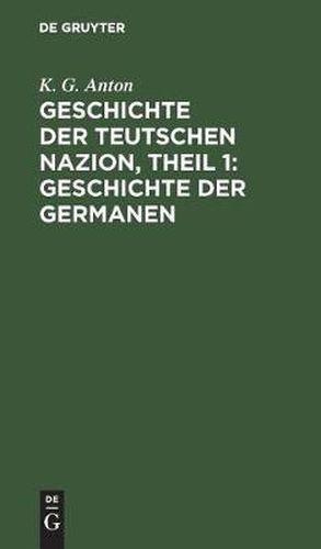 Cover image for Geschichte der Teutschen Nazion, Theil 1: Geschichte der Germanen