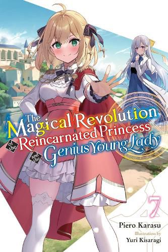 Cover image for The Magical Revolution of the Reincarnated Princess and the Genius Young Lady, Vol. 7 (novel)