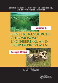 Cover image for Genetic Resources, Chromosome Engineering, and Crop Improvement:: Forage Crops, Vol 5