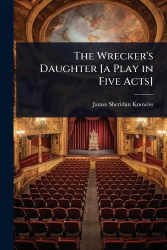 Cover image for The Wrecker's Daughter [a Play in Five Acts]
