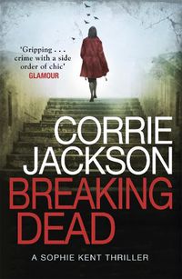 Cover image for Breaking Dead: A Dark, Gripping, Edge-of-Your-Seat Debut Thriller