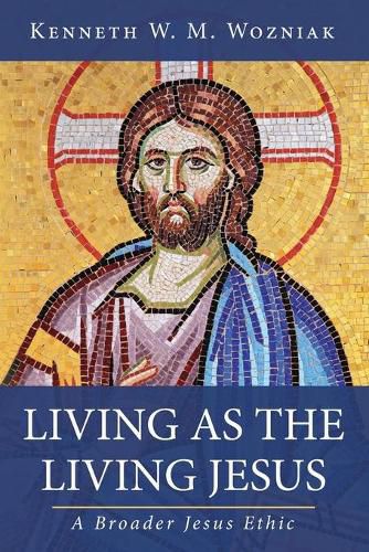 Living as the Living Jesus: A Broader Jesus Ethic