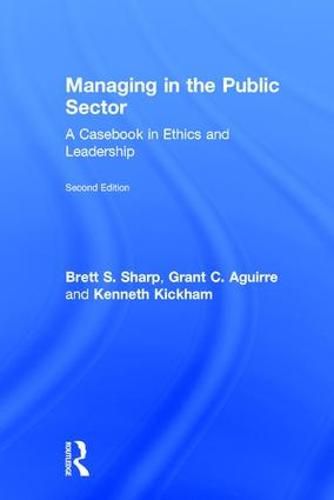 Cover image for Managing in the Public Sector: A Casebook in Ethics and Leadership