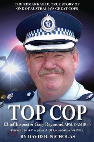 Cover image for Top Cop: Chief Inspector Gary Raymone Apm, Oam (Rtd)