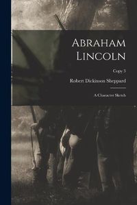 Cover image for Abraham Lincoln: a Character Sketch; copy 3