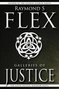 Cover image for Galleries of Justice: The Sixth Crystal Kingdom Novel