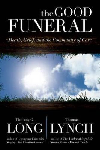 Cover image for The Good Funeral: Death, Grief, and the Community of Care