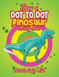 Cover image for Draw a Dot to Dot Dinosaur