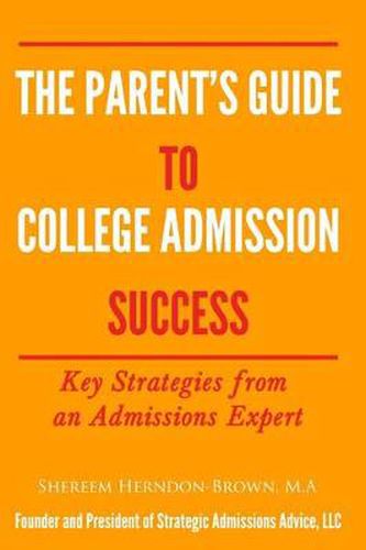 Cover image for The Parent's Guide to College Admissions Success: Key Strategies from an Admissions Expert