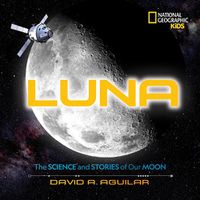 Cover image for Luna: The Stories and Science of Our Moon