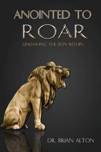Cover image for Anointed to Roar: Unleashing the Lion Within