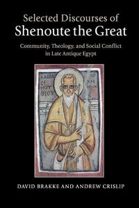 Cover image for Selected Discourses of Shenoute the Great: Community, Theology, and Social Conflict in Late Antique Egypt