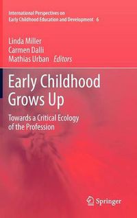 Cover image for Early Childhood Grows Up: Towards a Critical Ecology of the Profession