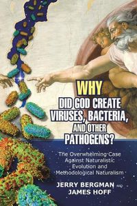 Cover image for Why Did God Create Viruses, Bacteria, and Other Pathogens?