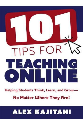 Cover image for 101 Tips for Teaching Online: Helping Students Think, Learn, and Grow--No Matter Where They Are! (Your Guide to Stress-Free Online Teaching)