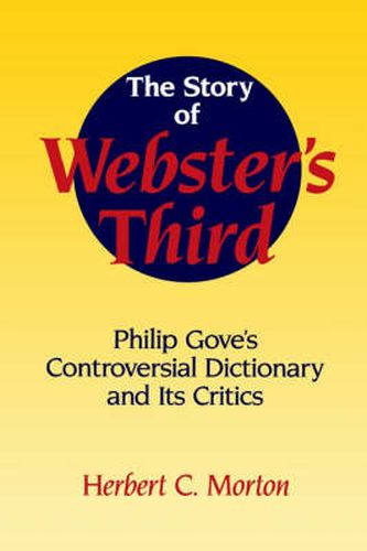 Cover image for The Story of Webster's Third: Philip Gove's Controversial Dictionary and its Critics