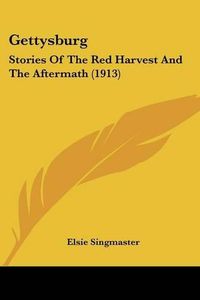 Cover image for Gettysburg: Stories of the Red Harvest and the Aftermath (1913)