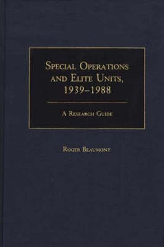 Cover image for Special Operations and Elite Units, 1939-1988: A Research Guide