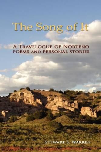 The Song of It: A Travelogue of Norteno, poems and personal stories